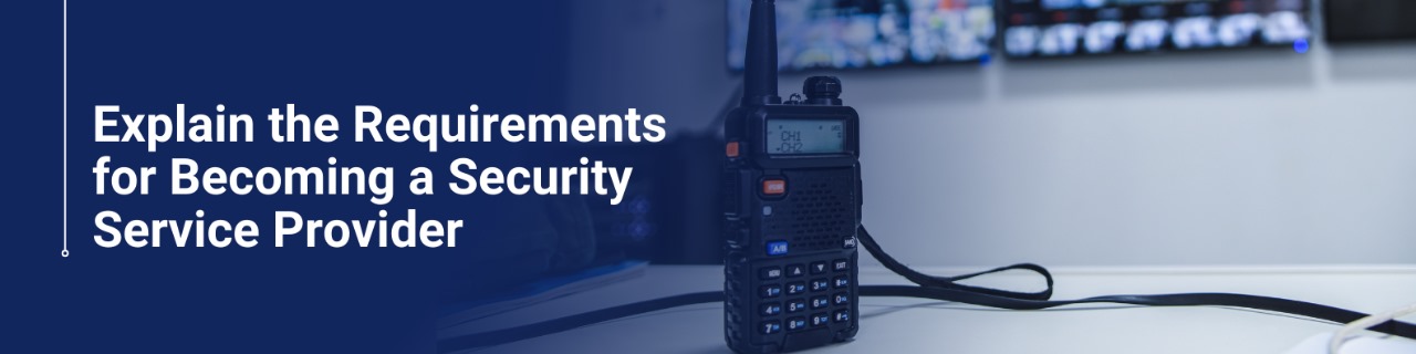 Explain the Requirements for Becoming a Security Service Provider Online Course