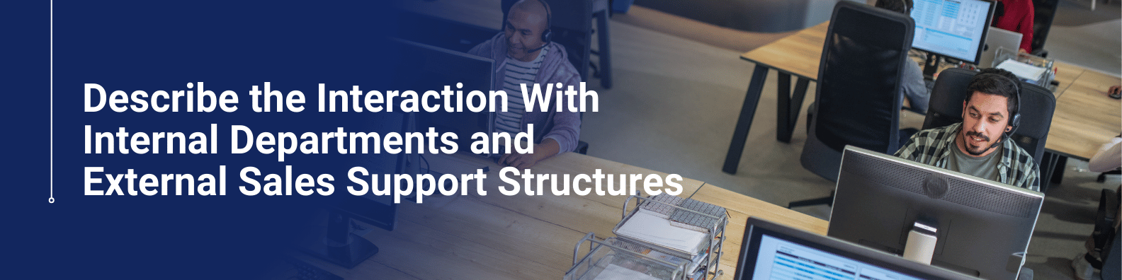 Describe the Interaction With Internal Departments and External Sales Support Structures