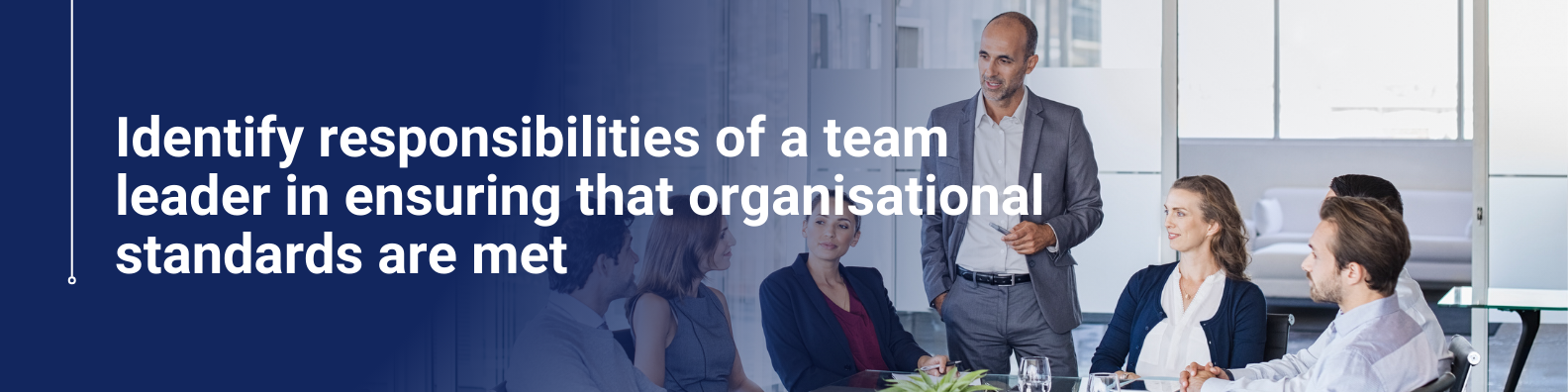 Team Leader Responsibilities and Communication Skills for Organisational Standards | Online Course​